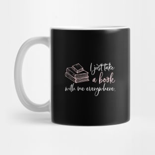 I just take a book with me everywhere. Mug